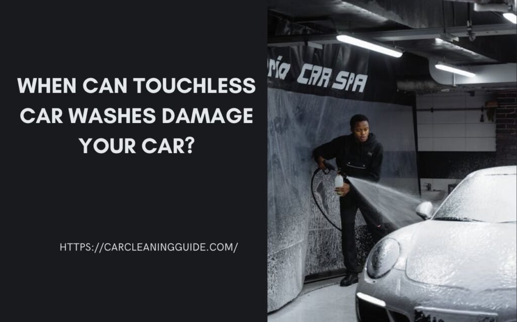 Touchless Car Washes Damage Your Car