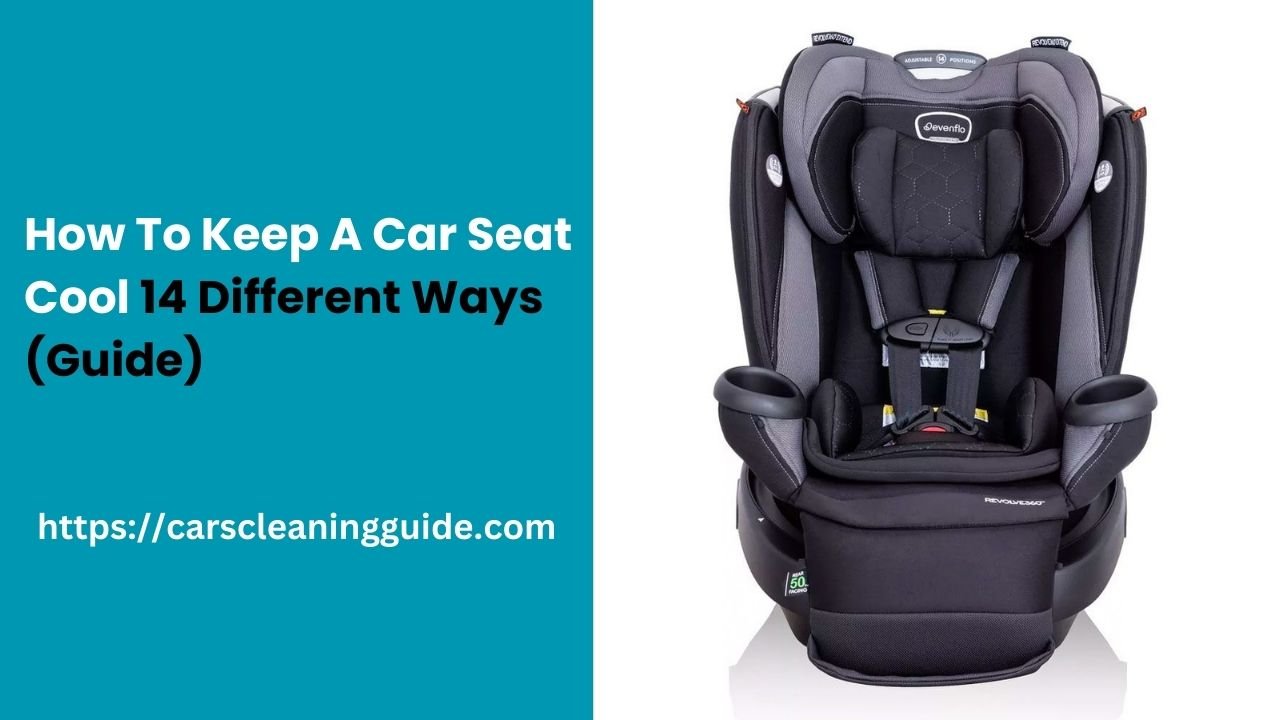 How To Keep A Car Seat Cool 14 Different Ways (Guide)